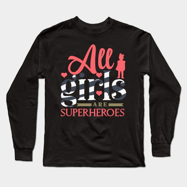 All girls are superheroes motivational words Long Sleeve T-Shirt by SweetMay